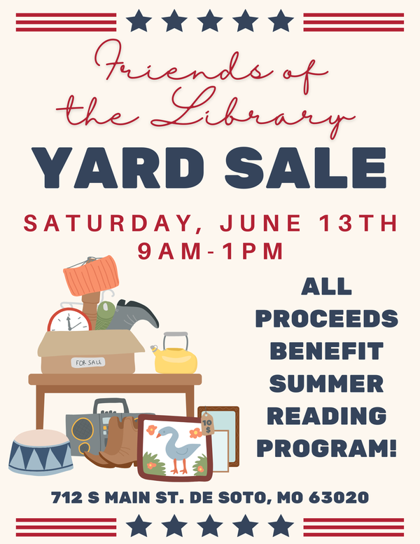 Friends YARD SALE 2026.png Friends of the Library Yard Sale happening at De Soto Library (712 S Main St) from 9am-1pm.