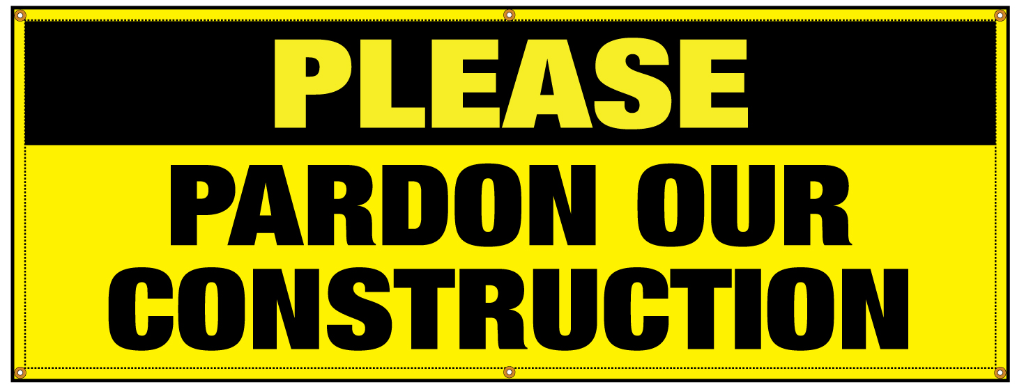 Please-Pardon-Our-Construction-banner.jpg